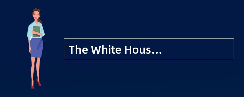 The White House is more than a home; it has offices for the President.