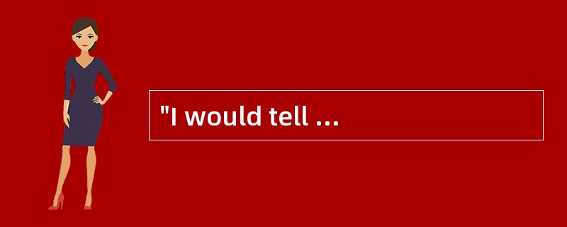 "I would tell anyone who' s thinking about going back to school that it' s not as dif