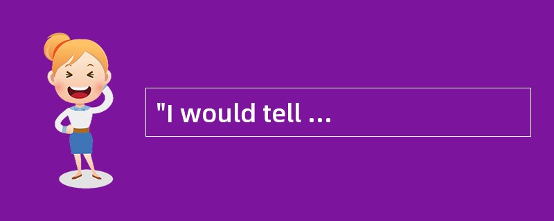 "I would tell anyone who' s thinking about going back to school that it' s not as dif