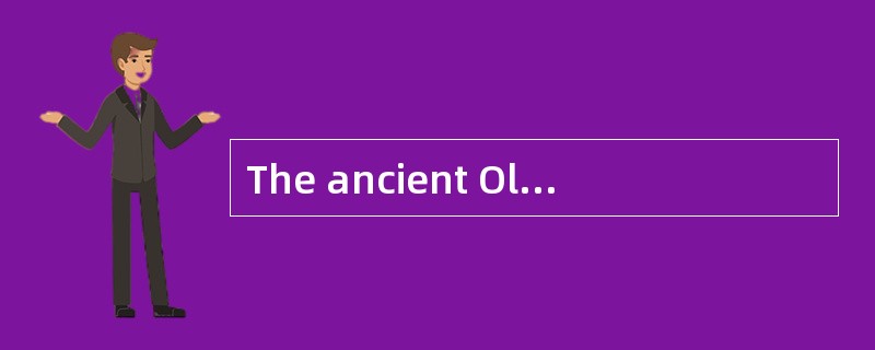 The ancient Olympic Games were part of a religious festival in honor___1___the Greek god Zeus, the f