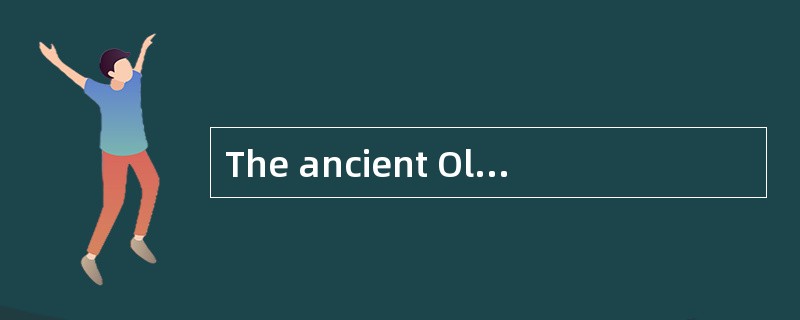 The ancient Olympic Games were part of a religious festival in honor___1___the Greek god Zeus, the f