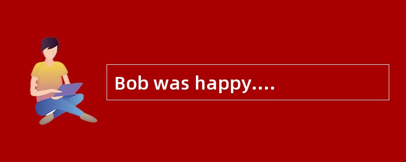 Bob was happy. He was at a new school, and the other students were friendly. "Hi, Bob!" th