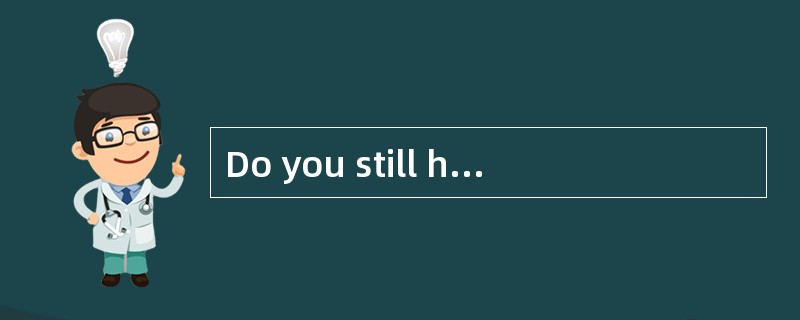 Do you still have anything that you don't understand?