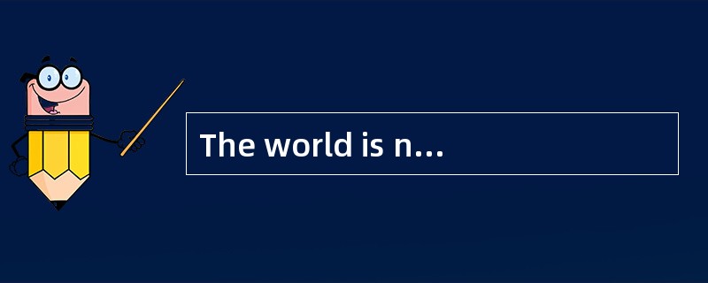 The world is not only hungry;it is also thirsty for water.This may seem strange to you,since nearly The world is not only hungry;it is also thirsty for water.This may seem strange to you,since nearly