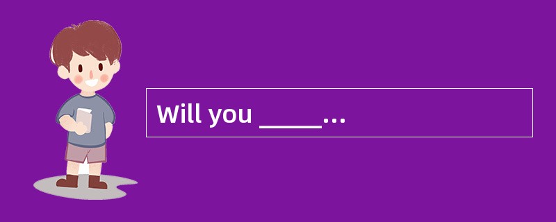 Will you ________ my article to find out whether I've madeany mistakes?