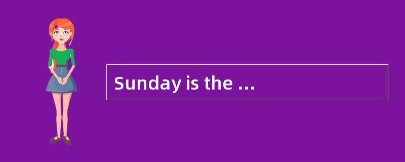 Sunday is the day _________ people usually don't go towork. Sunday is the day _________ people usually don't go towork.
