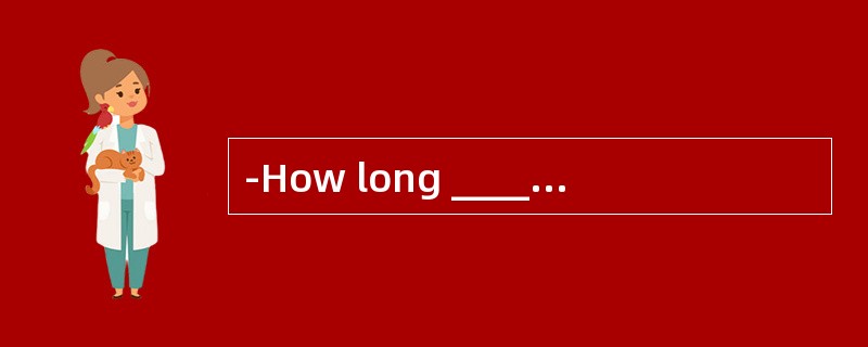 -How long _____ you _____the library book?-For three days.