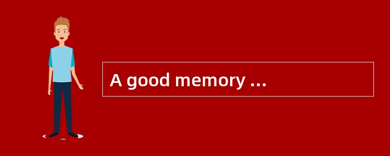 A good memory is a great help in learning a language.