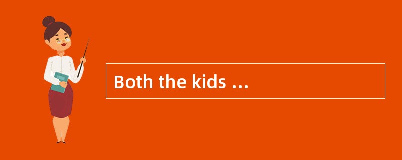 Both the kids and their parents _________ English, I think.I know it from their accent.