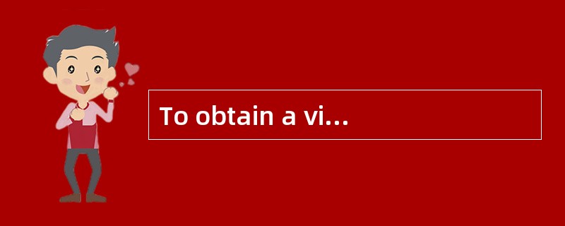 To obtain a visa to enter that country for the first time, you need to apply _____ .