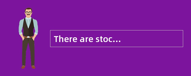 There are stock markets in large cities in many countries. Stock markets in Paris,London, Tokyo, Sha