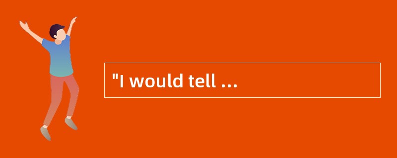 "I would tell anyone who' s thinking about going back to school that it' s not as dif