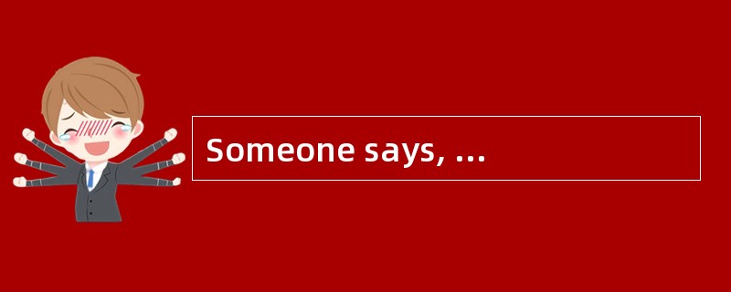 Someone says, "Time is money." But I think time is ___1___ important than money. Why? Beca
