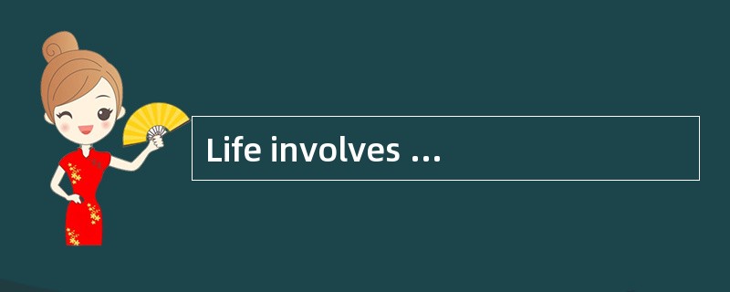 Life involves making decisions and changes. Decisions and changes involve making moves, getting ___（