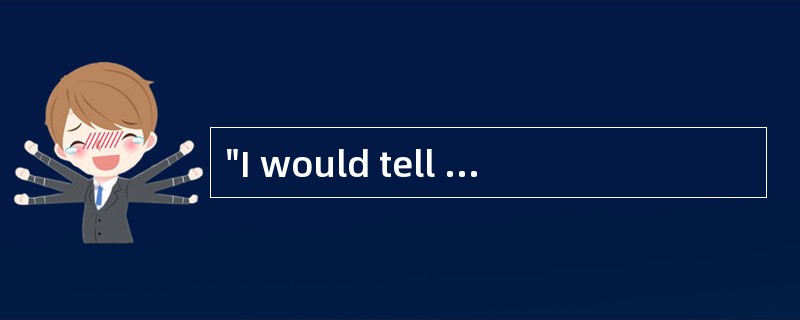 "I would tell anyone who' s thinking about going back to school that it' s not as dif