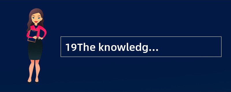 19The knowledge we gained in school is very important, ______we will depend in the future.