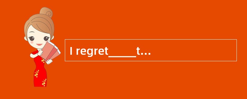 I regret_____the novel to Jim because he made it very dirty.