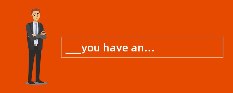 ___you have any questions or needs，please contact the manager after 5:00p.m. on weekdays.