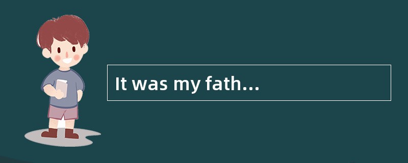 It was my father' s wish in his will that I_____become a doctor.