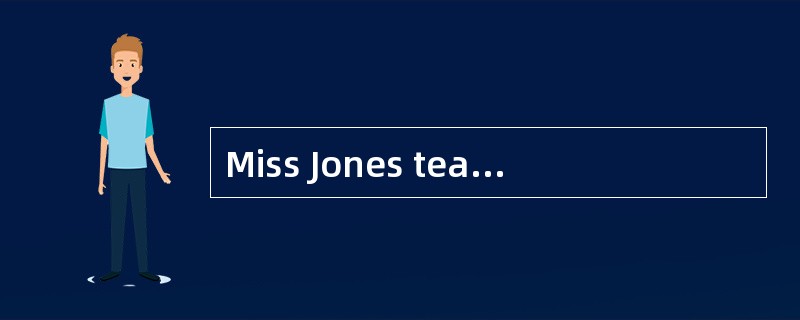 Miss Jones teaches at a school. In one of her classes, the boys and girls are about eight years old,