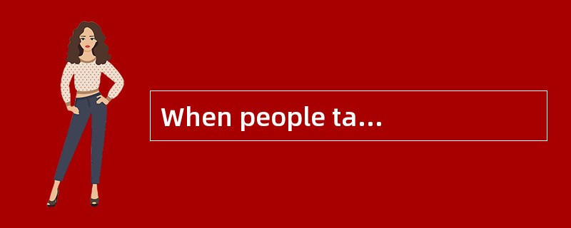 When people talk__（1）____the cities of the United States, the first that comes to mind is New York.