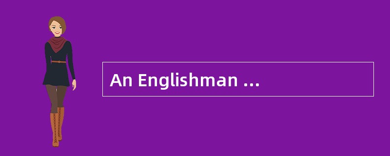 An Englishman was showing a foreign visitor ___（1）___ London. "What's that strange buildin