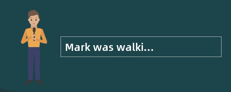 Mark was walking home from school one day when he noticed a boy ahead of him. He had tripped (绊倒) an