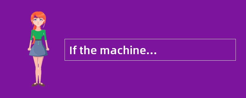 If the machine should _____, call this number immediately.