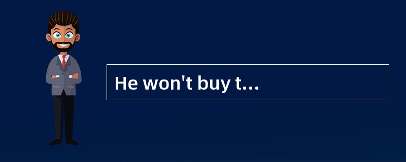 He won't buy the concert tickets because they are _______ than the movie tickets.