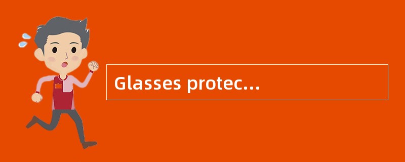 Glasses protect people's eyes from bright light. Microscopes make tiny things larger （ 1 ） we c