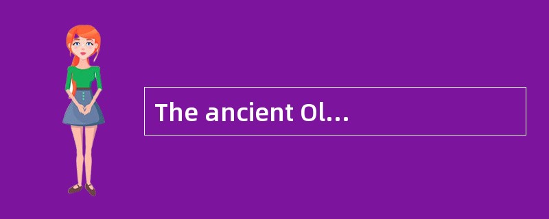 The ancient Olympic Games were part of a religious festival in honor （1） the Greek god Zeus, the fat