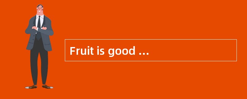 Fruit is good for people. Many people eat some （ 1 ） every day. Mr and Mrs Black like fruit very muc