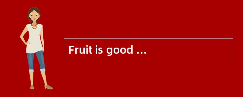 Fruit is good for people. Many people eat some （ 1 ） every day. Mr and Mrs Black like fruit very muc