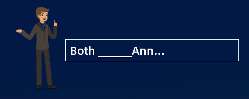 Both ______Ann and Mary are suitable for the job.