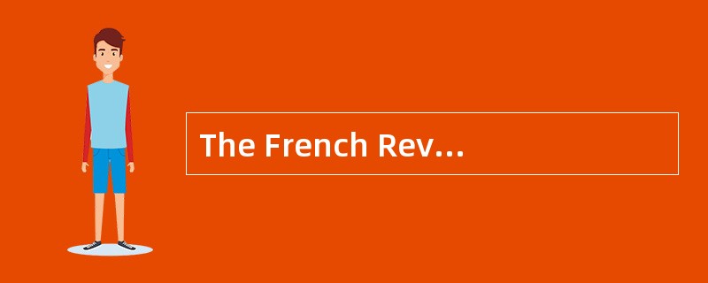 The French Revolution broke out in 1789. At the time France was in a crisis. The government was badl
