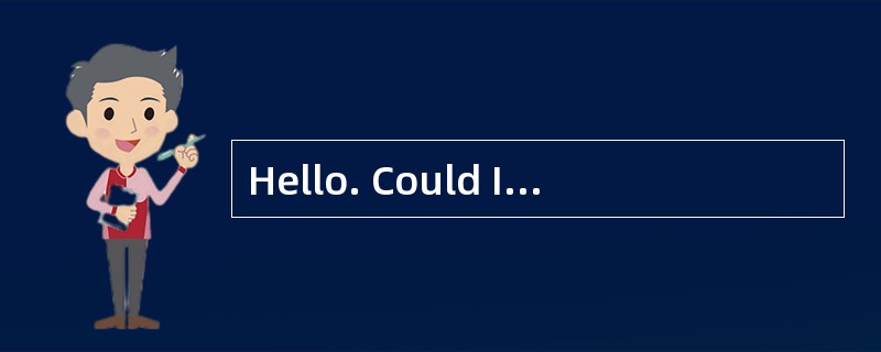 Hello. Could I speak to Pat, please? <br />- _________