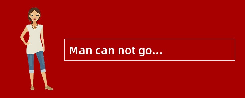 Man can not go on increasing his number at the present rate. In the （ 1 ） 30 years man will face a p