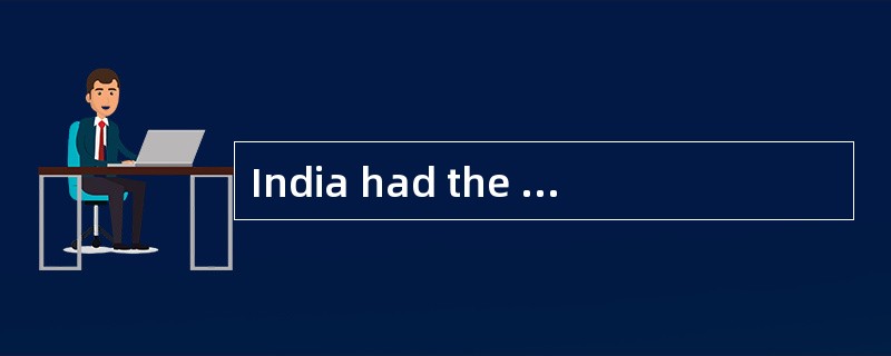 India had the second ______population in the world.