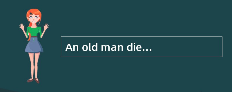 An old man died and left his son a lot of money. But the son was a foolish young man, and he quickly