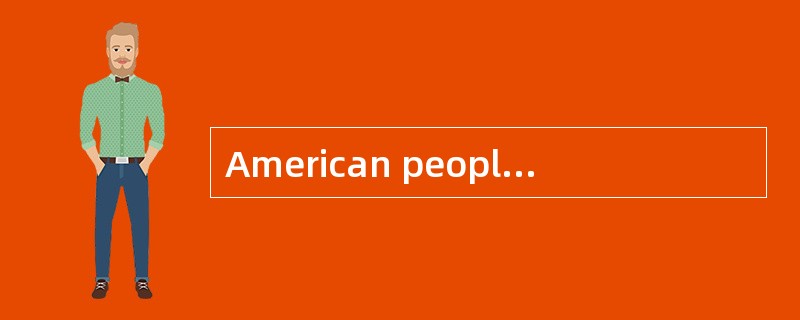 American people divide their days into several blocks of time, and plan different activities （ 1 ） d