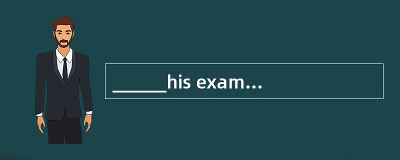 ______his examination of the patient, the doctor wrote out a prescription.