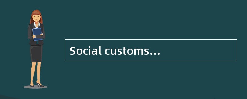 Social customs and ways of behaving are changing.（ 1 ） was considered impolite many years ago is now