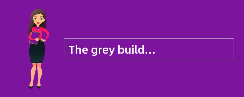 The grey building is the workers live,and the white building is the place where the spare parts_____