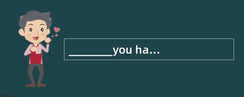 ________you have learned about that, we don't need to tell you about it any more.