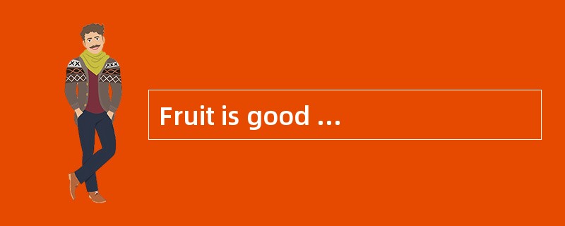 Fruit is good for people. Many people eat some （ 1 ） every day. Mr and Mrs Black like fruit very muc