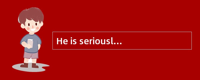 He is seriously ill; there is ______hope for him.