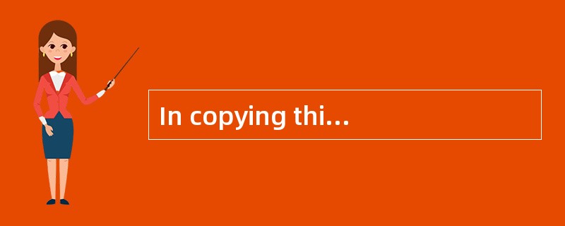 In copying this paper, be careful not to leave ________ any words.