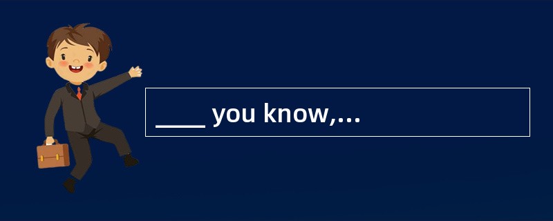 ____ you know, David has been well lately.