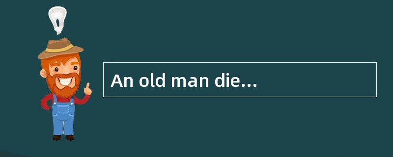 An old man died and left his son a lot of money. But the son was a foolish young man, and he quickly An old man died and left his son a lot of money. But the son was a foolish young man, and he quickly