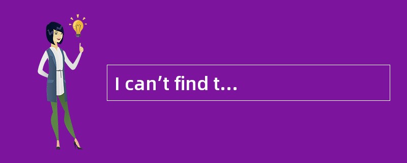 I can’t find the key ______the door. Maybe I lost it.